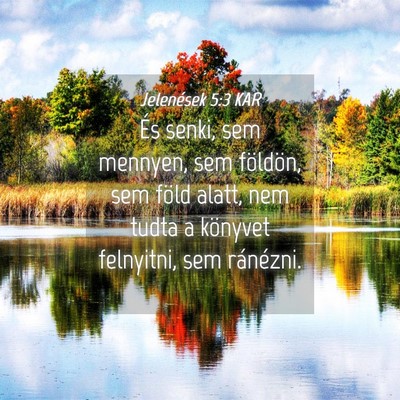 Picture 04 - Jelenések 5:3 KAR - És senki, sem mennyen, sem földön, sem föld - Bible Verse Picture