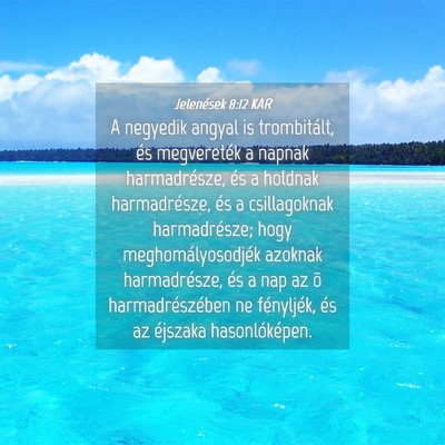 Picture 04 - Jelenések 8:12 KAR - A negyedik angyal is trombitált, és megvereték - Bible Verse Picture