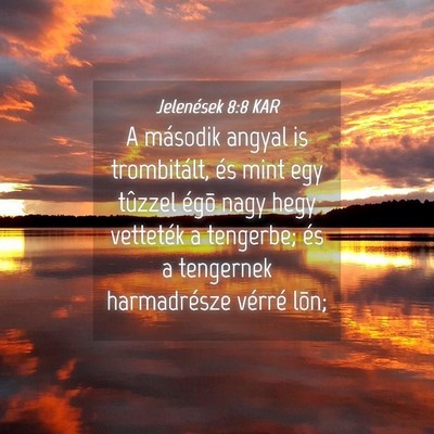 Picture 04 - Jelenések 8:8 KAR - A második angyal is trombitált, és mint egy - Bible Verse Picture