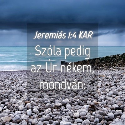 Picture 04 - Jeremiás 1:4 KAR - Szóla pedig az Úr nékem, - Bible Verse Picture