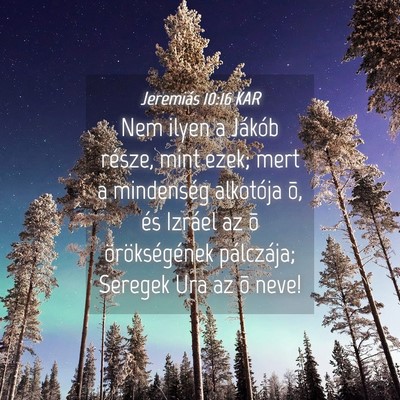 Picture 04 - Jeremiás 10:16 KAR - Nem ilyen a Jákób része, mint ezek; mert a - Bible Verse Picture