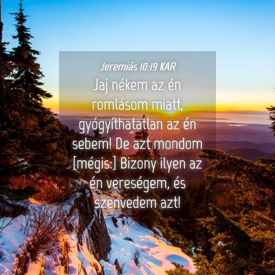 Picture 04 - Jeremiás 10:19 KAR - Jaj nékem az én romlásom miatt, - Bible Verse Picture