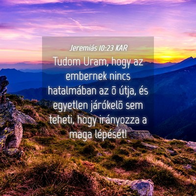 Picture 04 - Jeremiás 10:23 KAR - Tudom Uram, hogy az embernek nincs hatalmában az - Bible Verse Picture