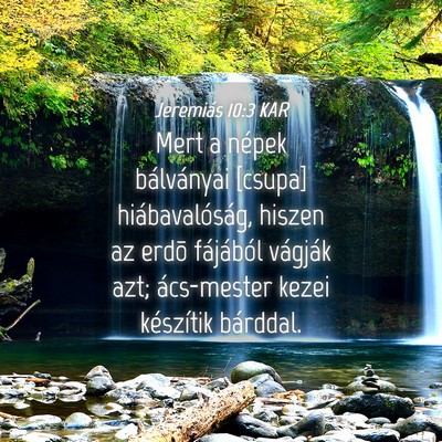 Picture 04 - Jeremiás 10:3 KAR - Mert a népek bálványai [csupa] - Bible Verse Picture