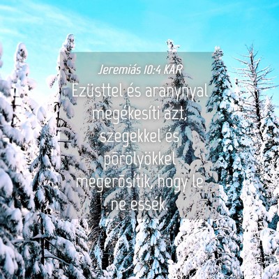 Picture 04 - Jeremiás 10:4 KAR - Ezüsttel és aranynyal megékesíti azt, - Bible Verse Picture