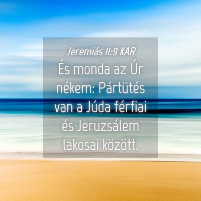 Picture 04 - Jeremiás 11:9 KAR - És monda az Úr nékem: Pártütés van a Júda - Bible Verse Picture