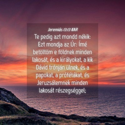 Picture 04 - Jeremiás 13:13 KAR - Te pedig azt mondd nékik: Ezt mondja az Úr: - Bible Verse Picture