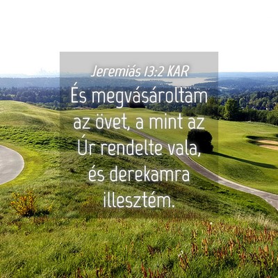 Picture 04 - Jeremiás 13:2 KAR - És megvásároltam az övet, a mint az Úr - Bible Verse Picture