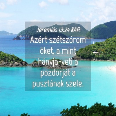 Picture 04 - Jeremiás 13:24 KAR - Azért szétszórom õket, a mint hányja-veti a - Bible Verse Picture
