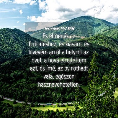 Picture 04 - Jeremiás 13:7 KAR - És elmenék az Eufrateshez, és kiásám, és - Bible Verse Picture