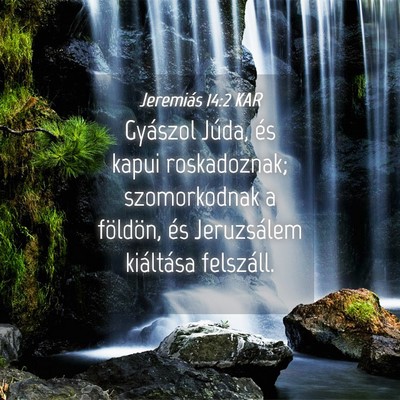 Picture 04 - Jeremiás 14:2 KAR - Gyászol Júda, és kapui roskadoznak; - Bible Verse Picture