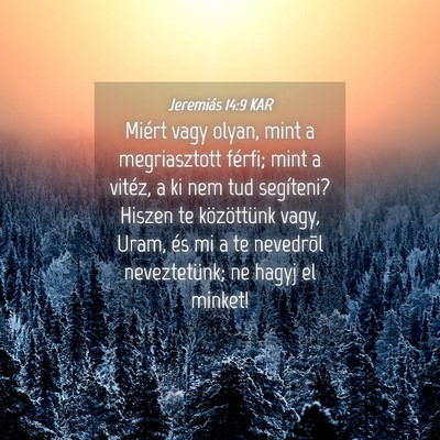 Picture 04 - Jeremiás 14:9 KAR - Miért vagy olyan, mint a megriasztott férfi; - Bible Verse Picture