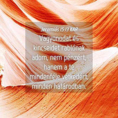 Picture 04 - Jeremiás 15:13 KAR - Vagyonodat és kincseidet rablónak adom, nem - Bible Verse Picture
