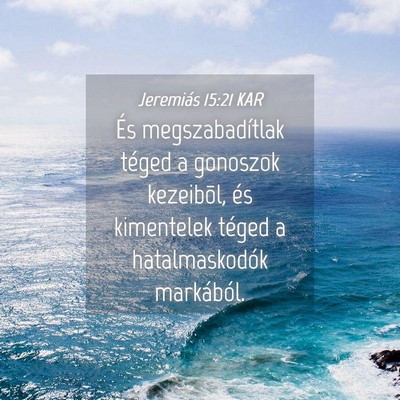 Picture 04 - Jeremiás 15:21 KAR - És megszabadítlak téged a gonoszok kezeibõl, - Bible Verse Picture