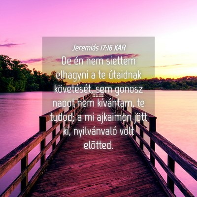 Picture 04 - Jeremiás 17:16 KAR - De én nem siettem elhagyni a te útaidnak - Bible Verse Picture