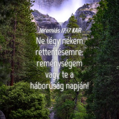 Picture 04 - Jeremiás 17:17 KAR - Ne légy nékem rettentésemre: reménységem - Bible Verse Picture
