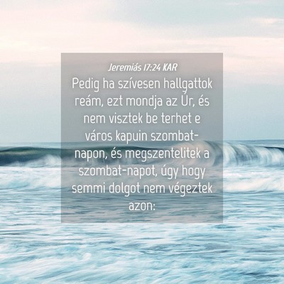 Picture 04 - Jeremiás 17:24 KAR - Pedig ha szívesen hallgattok reám, ezt mondja - Bible Verse Picture
