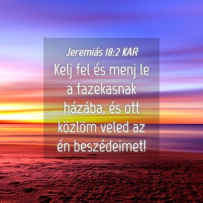 Picture 04 - Jeremiás 18:2 KAR - Kelj fel és menj le a fazekasnak házába, és - Bible Verse Picture