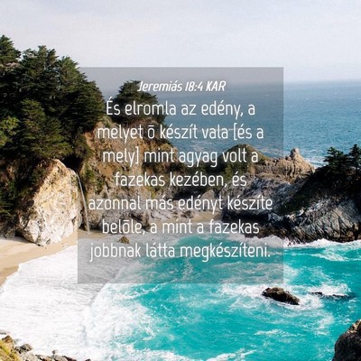 Picture 04 - Jeremiás 18:4 KAR - És elromla az edény, a melyet õ készít vala - Bible Verse Picture