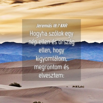 Picture 04 - Jeremiás 18:7 KAR - Hogyha szólok egy nép ellen és ország ellen, - Bible Verse Picture