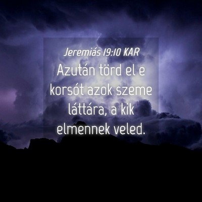 Picture 04 - Jeremiás 19:10 KAR - Azután törd el e korsót azok szeme láttára, - Bible Verse Picture