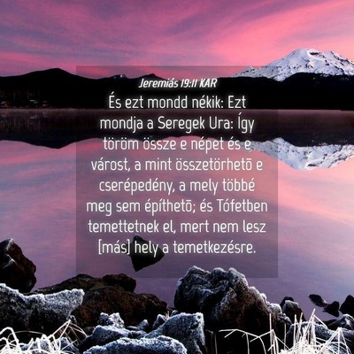 Picture 04 - Jeremiás 19:11 KAR - És ezt mondd nékik: Ezt mondja a Seregek Ura: - Bible Verse Picture