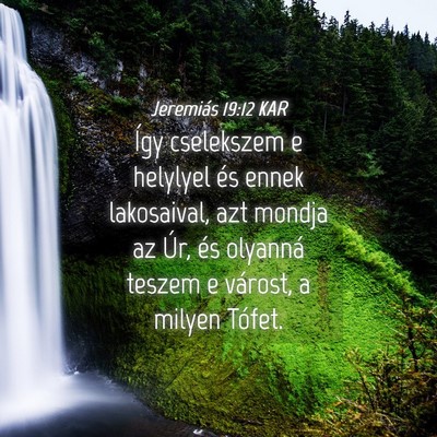 Picture 04 - Jeremiás 19:12 KAR - Így cselekszem e helylyel és ennek lakosaival, - Bible Verse Picture