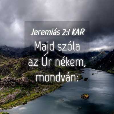 Picture 04 - Jeremiás 2:1 KAR - Majd szóla az Úr nékem, - Bible Verse Picture