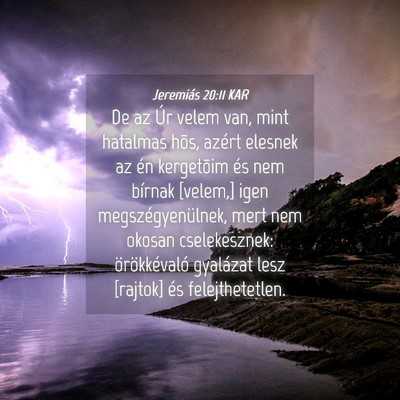 Picture 04 - Jeremiás 20:11 KAR - De az Úr velem van, mint hatalmas hõs, azért - Bible Verse Picture