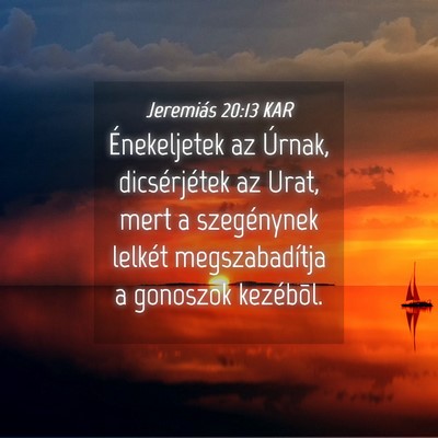 Picture 04 - Jeremiás 20:13 KAR - Énekeljetek az Úrnak, dicsérjétek az Urat, - Bible Verse Picture