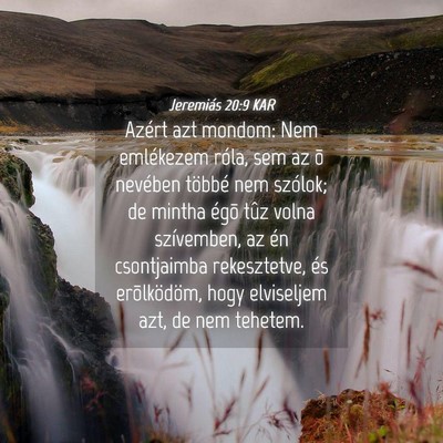 Picture 04 - Jeremiás 20:9 KAR - Azért azt mondom: Nem emlékezem róla, sem az - Bible Verse Picture