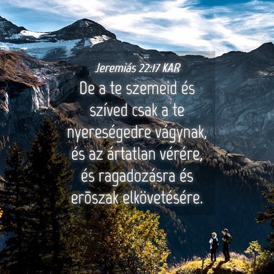 Picture 04 - Jeremiás 22:17 KAR - De a te szemeid és szíved csak a te - Bible Verse Picture