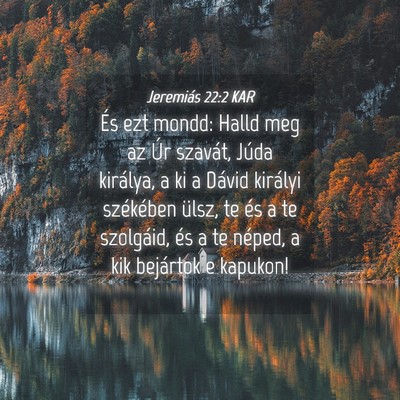 Picture 04 - Jeremiás 22:2 KAR - És ezt mondd: Halld meg az Úr szavát, Júda - Bible Verse Picture