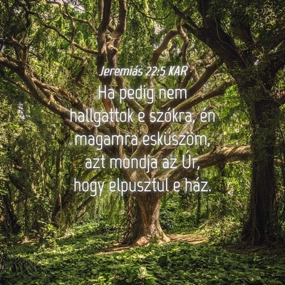 Picture 04 - Jeremiás 22:5 KAR - Ha pedig nem hallgattok e szókra, én magamra - Bible Verse Picture