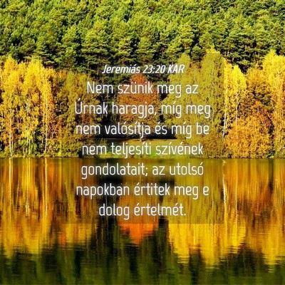 Picture 04 - Jeremiás 23:20 KAR - Nem szünik meg az Úrnak haragja, míg meg nem - Bible Verse Picture