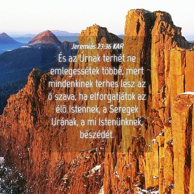 Picture 04 - Jeremiás 23:36 KAR - És az Úrnak terhét ne emlegessétek többé, - Bible Verse Picture