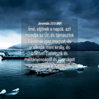 Picture 04 - Jeremiás 23:5 KAR - Ímé, eljõnek a napok, azt mondja az Úr, és - Bible Verse Picture
