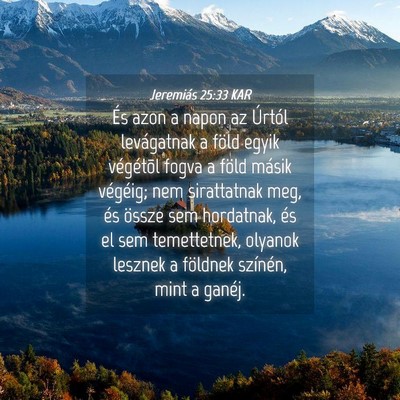 Picture 04 - Jeremiás 25:33 KAR - És azon a napon az Úrtól levágatnak a föld - Bible Verse Picture