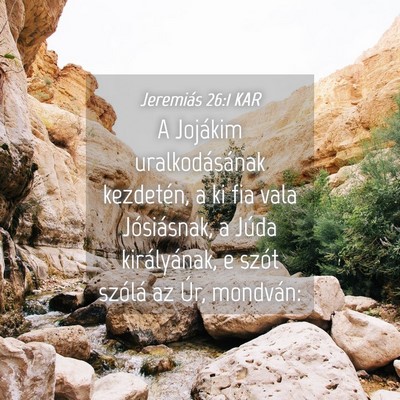 Picture 04 - Jeremiás 26:1 KAR - A Jojákim uralkodásának kezdetén, a ki fia - Bible Verse Picture
