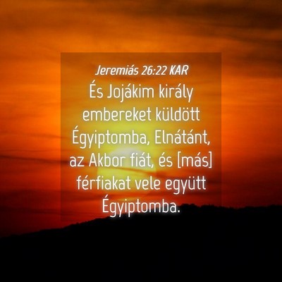 Picture 04 - Jeremiás 26:22 KAR - És Jojákim király embereket küldött - Bible Verse Picture