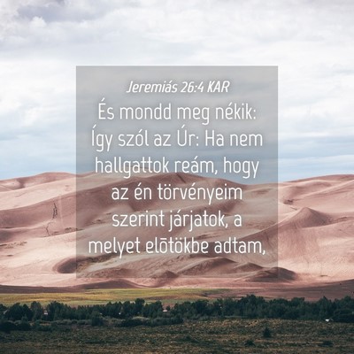Picture 04 - Jeremiás 26:4 KAR - És mondd meg nékik: Így szól az Úr: Ha nem - Bible Verse Picture