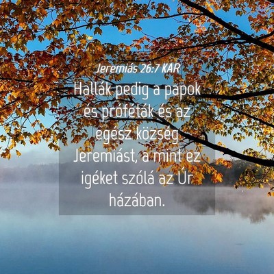 Picture 04 - Jeremiás 26:7 KAR - Hallák pedig a papok és próféták és az - Bible Verse Picture