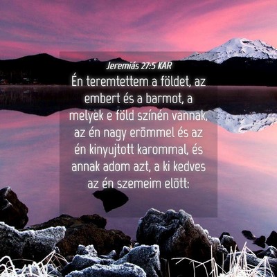 Picture 04 - Jeremiás 27:5 KAR - Én teremtettem a földet, az embert és a - Bible Verse Picture