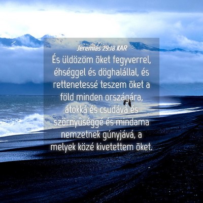 Picture 04 - Jeremiás 29:18 KAR - És üldözöm õket fegyverrel, éhséggel és - Bible Verse Picture