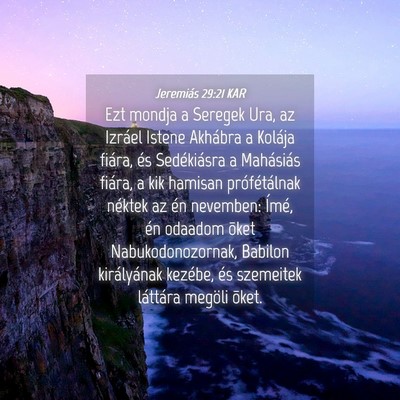 Picture 04 - Jeremiás 29:21 KAR - Ezt mondja a Seregek Ura, az Izráel Istene - Bible Verse Picture