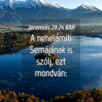 Picture 04 - Jeremiás 29:24 KAR - A nehelámiti Semájának is szólj, ezt - Bible Verse Picture