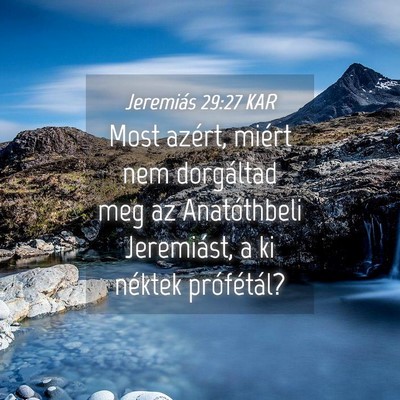 Picture 04 - Jeremiás 29:27 KAR - Most azért, miért nem dorgáltad meg az - Bible Verse Picture