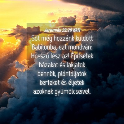 Picture 04 - Jeremiás 29:28 KAR - Sõt még hozzánk küldött Babilonba, ezt - Bible Verse Picture