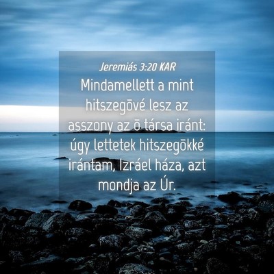 Picture 04 - Jeremiás 3:20 KAR - Mindamellett a mint hitszegõvé lesz az asszony - Bible Verse Picture
