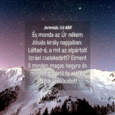 Picture 04 - Jeremiás 3:6 KAR - És monda az Úr nékem Jósiás király - Bible Verse Picture
